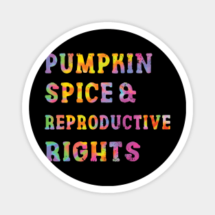 Pumpkin Spice Reproductive Rights Pro Choice Feminist Rights Magnet